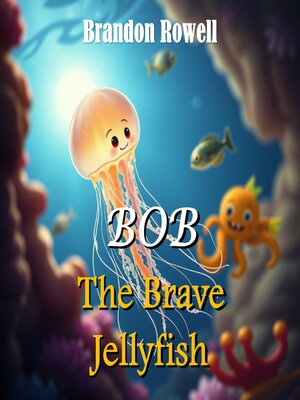 cover image of BOB the Brave Jellyfish